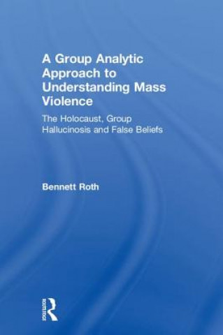 Kniha Group Analytic Approach to Understanding Mass Violence Roth