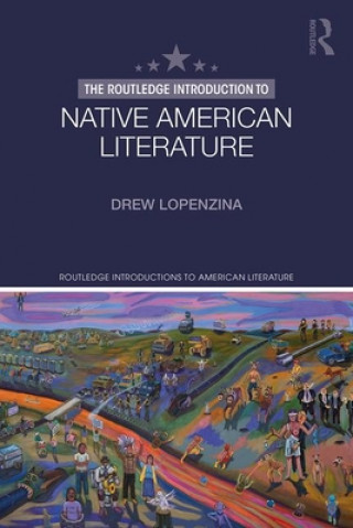 Carte Routledge Introduction to Native American Literature Drew (Old Dominion University) Lopenzina