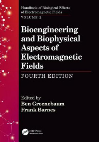 Knjiga Bioengineering and Biophysical Aspects of Electromagnetic Fields, Fourth Edition Frank Barnes
