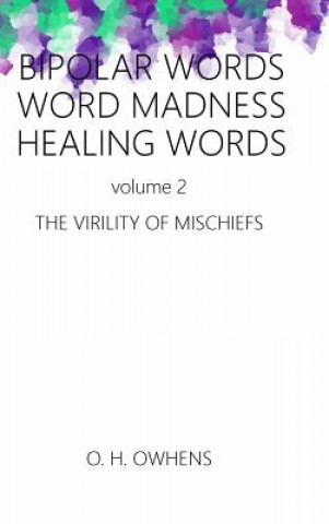 Knjiga Bipolar Words Word Madness Healing Works vol 2 O H Owhens