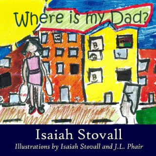 Buch Where Is My Dad? Isaiah Stovall