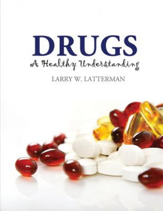 Książka Drugs: A Healthy Understanding Larry Latterman