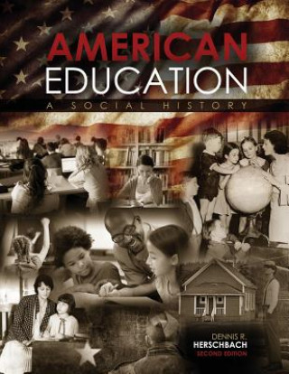 Книга American Education: A Social History Dennis Herschbach