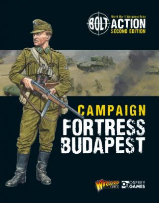 Kniha Bolt Action: Campaign: Fortress Budapest Warlord Games