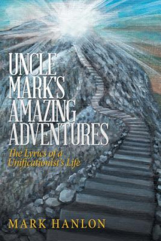 Könyv Uncle Mark's Amazing Adventures Mark Hanlon