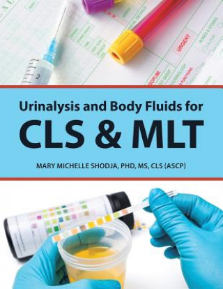 Könyv Urinalysis and Body Fluids for Cls & Mlt Phd MS Cls Shodja