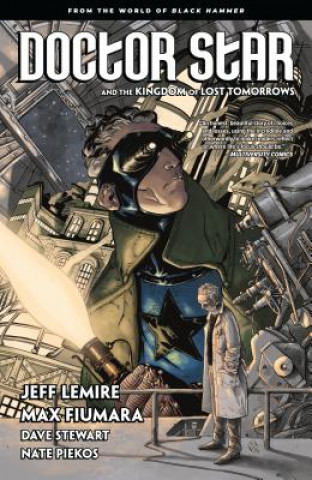 Carte Doctor Star & The Kingdom Of Lost Tomorrows Jeff Lemire