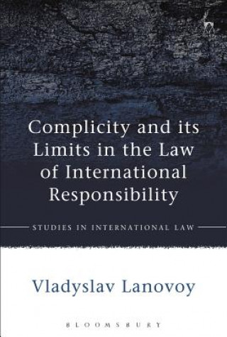 Książka Complicity and its Limits in the Law of International Responsibility Vladyslav Lanovoy