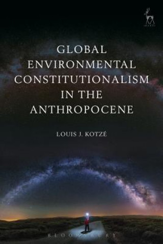 Könyv Global Environmental Constitutionalism in the Anthropocene Louis J Kotzé