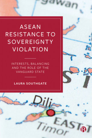 Kniha ASEAN Resistance to Sovereignty Violation LAURA SOUTHGATE