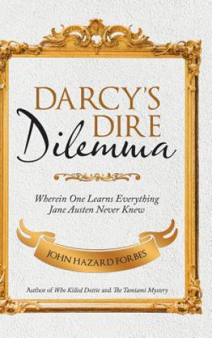 Книга Darcy'S Dire Dilemma John Hazard Forbes