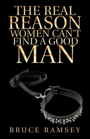 Książka Real Reason Women Can't Find a Good Man BRUCE RAMSEY