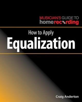 Kniha How to Apply Equalization Craig Anderton
