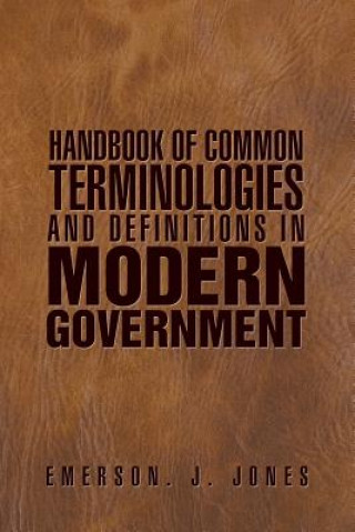 Carte Handbook of Common Terminologies and Definitions in Modern Government Emerson J Jones