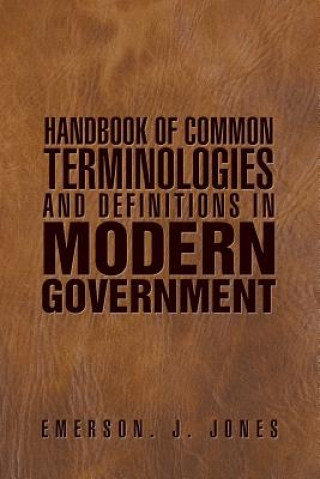 Książka Handbook of Common Terminologies and Definitions in Modern Government Emerson J Jones