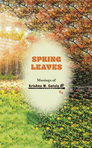 Knjiga Spring Leaves KRISHNA M. GUTALA