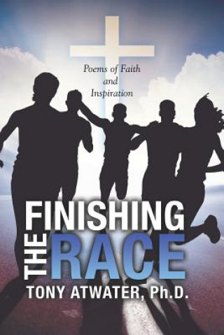 Книга Finishing the Race Tony Atwater Ph D