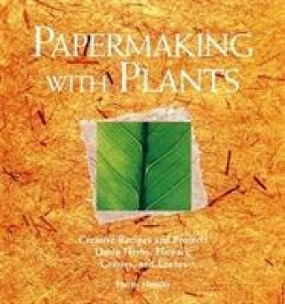 Kniha Papermaking with Plants Helen Hiebert
