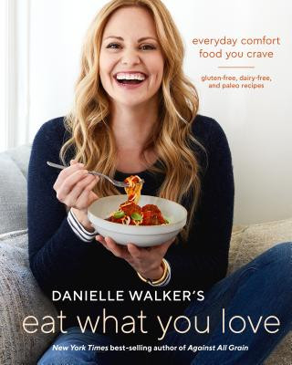 Книга Danielle Walker's Eat What You Love Danielle Walker