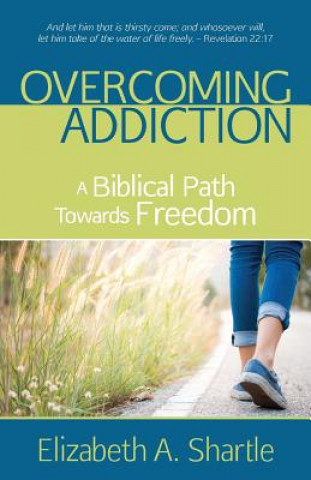 Könyv Overcoming Addiction Elizabeth A. Shartle