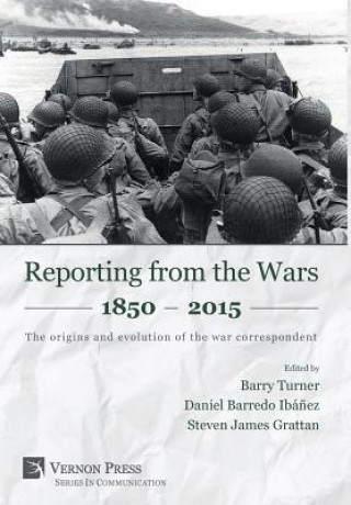 Könyv Reporting from the Wars 1850 - 2015 Daniel Barredo Ibá?ez