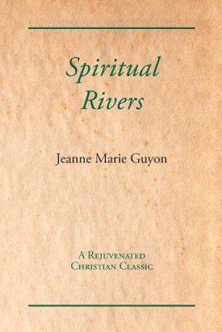 Könyv Spiritual Rivers JEANNE MARIE GUYON
