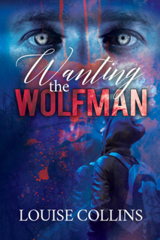 Knjiga Wanting the Wolfman LOUISE COLLINS