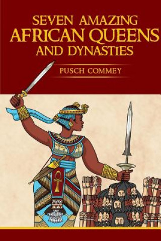 Libro Seven Amazing African Queens and Dynasties PUSCH KOMIET COMMEY