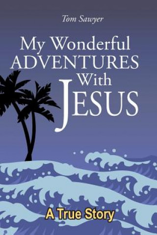 Kniha My Wonderful Adventures with Jesus Tom Sawyer