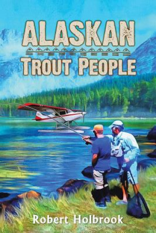 Buch Alaskan Trout People ROBERT HOLBROOK