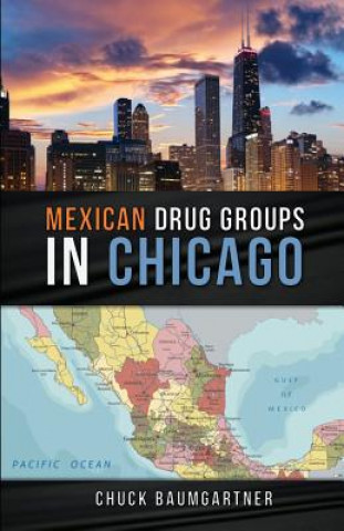 Книга Mexican Drug Groups in Chicago CHUCK BAUMGARTNER