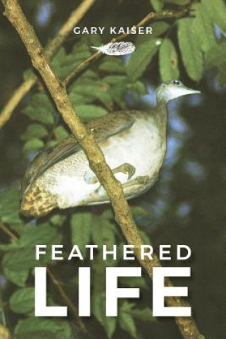 Knjiga Feathered Life Gary William Kaiser