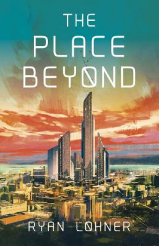 Knjiga Place Beyond, The Ryan Lohner