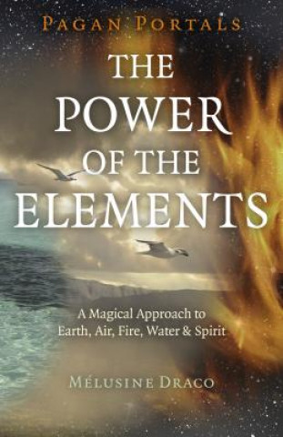 Kniha Pagan Portals - The Power of the Elements Melusine Draco