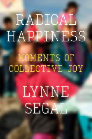 Knjiga Radical Happiness Lynne Segal