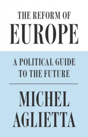 Könyv Reform of Europe Michel Aglietta