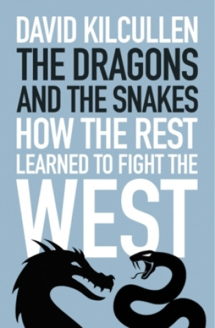 Könyv Dragons and the Snakes David Kilcullen