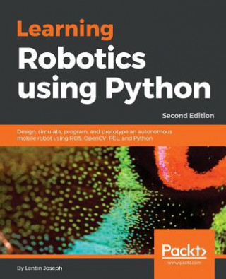 Kniha Learning Robotics using Python Lentin Joseph