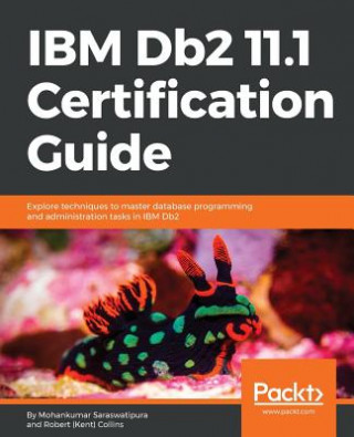 Carte IBM Db2 11.1 Certification Guide Robert (Kent) Collins