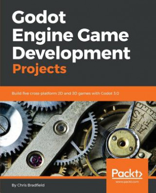 Könyv Godot Engine Game Development Projects Chris Bradfield