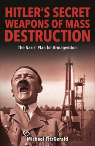 Könyv Hitler's Secret Weapons of Mass Destruction Michael FitzGerald