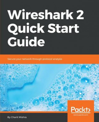 Kniha Wireshark 2 Quick Start Guide CHARIT MISHRA
