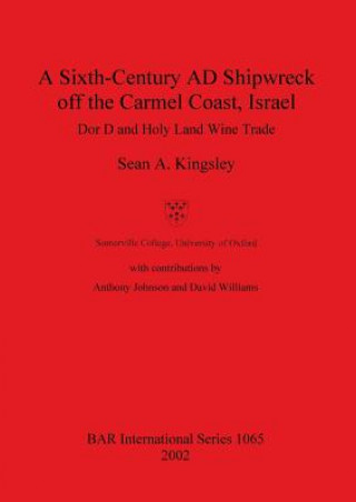 Książka Sixth-Century AD Shipwreck off the Carmel Coast Israel Sean A. Kingsley