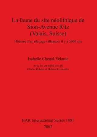 Könyv Faune du Site Neolithique de Sion-Avenue Ritz (Valais Suisse) Isabelle Chenal-Velarde