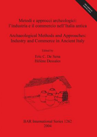 Knjiga Metodi e approcci archeologici: l'industria e il commercio nell'Italia antica Hél?ne Dessales