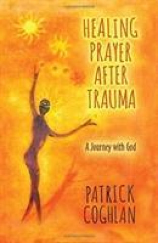 Kniha HEALING PRAYER AFTER TRAUMA PATRICK COGHLAN