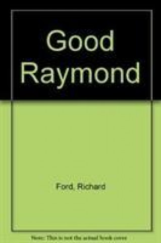 Carte Good Raymond Richard Ford