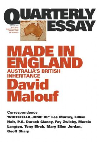 Carte Made In England: Australia's British Inheritance: QuarterlyEssay 12 David Malouf