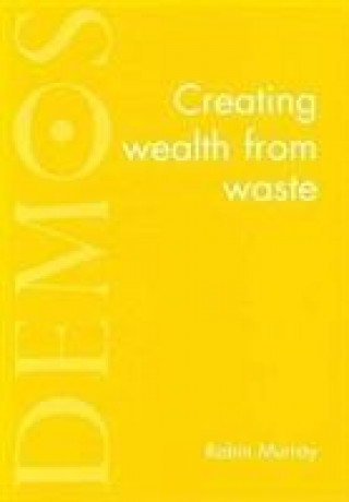 Könyv Creating Wealth from Waste Robin Murray