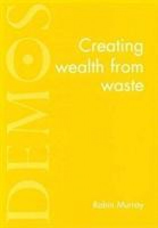 Kniha Creating Wealth from Waste Robin Murray